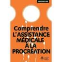 Comprendre l'assistance médicale à la procréation (bioéthique)